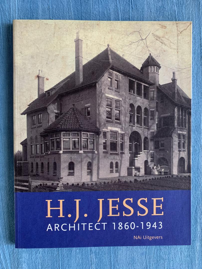 Hoogeveen-Brink, Joyce - H.J. Jesse - architect 1860-1943