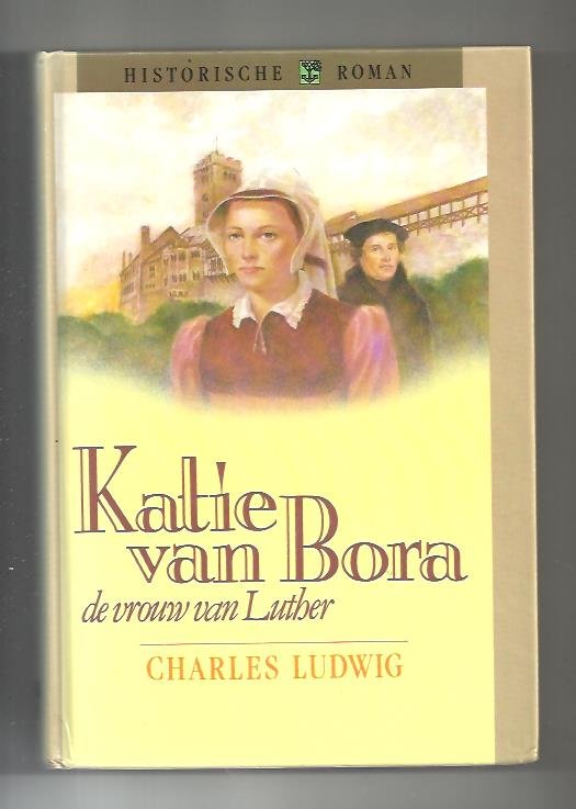 Ludwig, C. - Katie van Bora, de vrouw van Luther