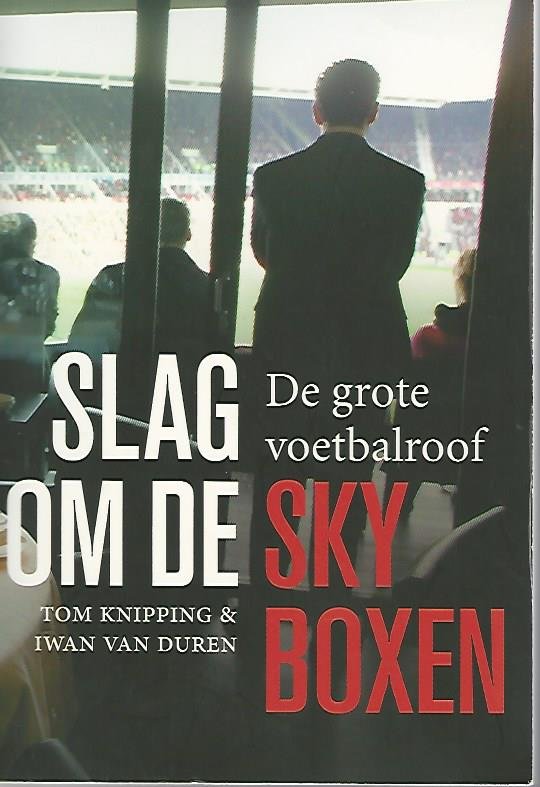 Knipping, Tom en Duren, Iwan - Slag om de skyboxen -De grote voetbalroof