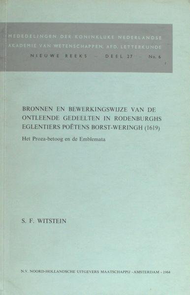 Witstein, S.F. - Bronnen en bewerkingswijze van de ontleende gedeelten in Rodenburghs Eglentiers Poëtens Borst-Weringh (1619). Het proza-betoog en de emblemata