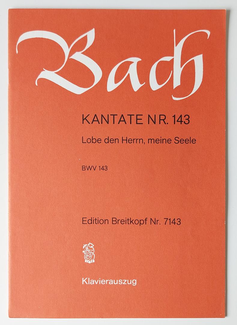 Bach, J.S. - Kantate BWV 143. Lobe den Herrn, meine Seele