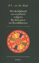 Bergh, P.L. van den - Werkelijkheid en waarheid volgens brahmanen en boeddhisten