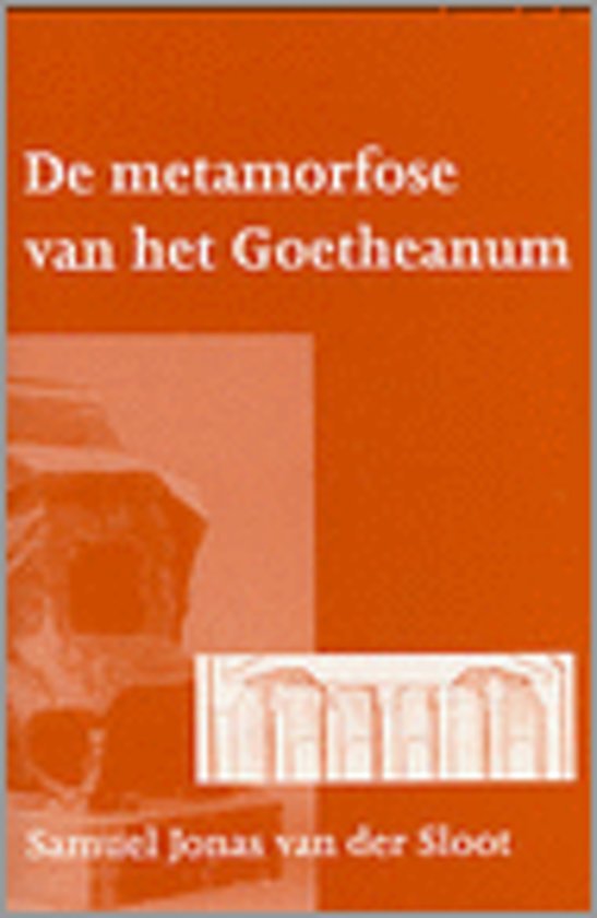 Sloot, Samuel J. van der. - De metamorfose van het Goetheanum