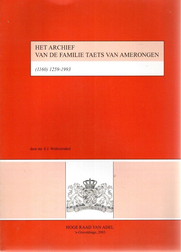 WOLLESWINKEL, E.J. - Het archief van de familie Taets van Amerongen (1160) 1259-1993.