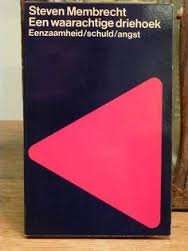 MEMBRECHT, STEVEN - Een waarachtige driehoek. Eenzaamheid-schuld-angst.