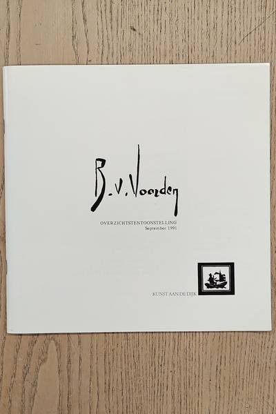 VOORDEN, BAREND VAN. - Barend van Voorden. Overzichtstentoonstelling september 1991. Kunst aan de dijk, Kortenhoef.
