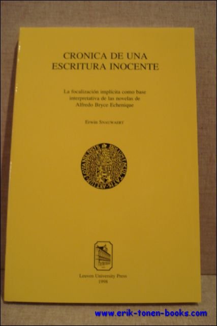 SNAUWAERT, Erwin. - Cronica de una escritura inocente. La focalizacion implicita como base interpretativa de las novelas de Alfredo Bryce Echenique.