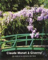 Claude Monet à Giverny La visite et la mémoire des lieux