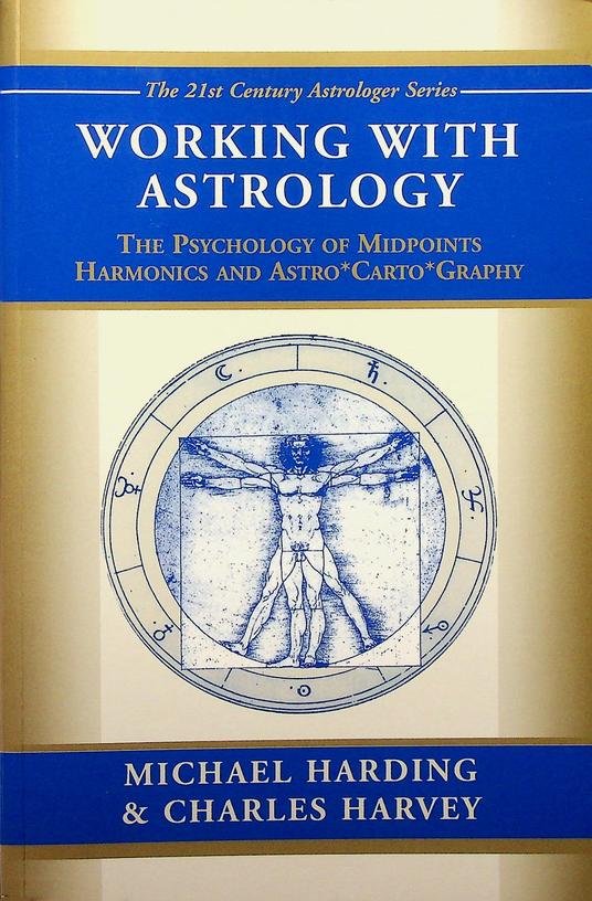Harding, Michael / Charles Harvey - Working with astrology. The Psychology of Harmonics, Midpoints and Astro*Carto*Graphy