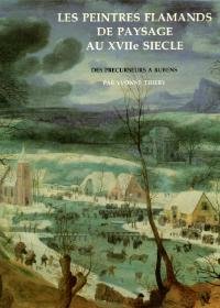 Thiery, Yvonne: - Les peintres Flamands de Paysage au XVIIe siecle - des precurseurs a Rubens.