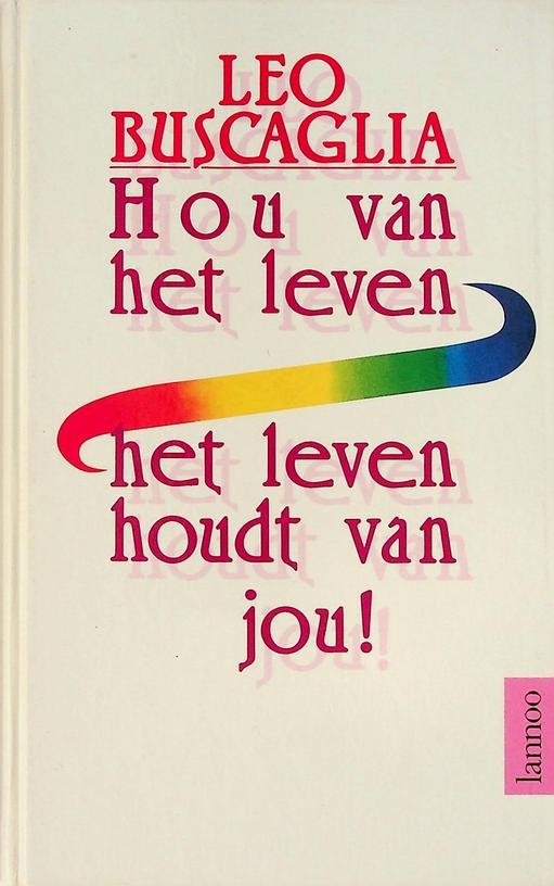 Buscaglia, Leo - Hou van het leven. Het leven houdt van jou!