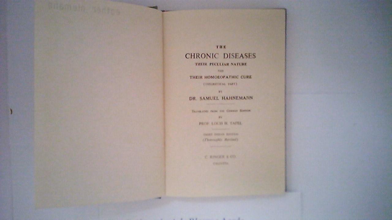 S. HANNEMANN - THE CHRONIC DISEASES  THEIR PECULIAR NATURE AND THIER HOMEOPATHIC CURE