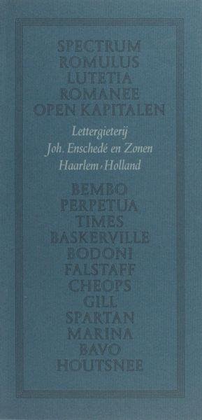 Lettergieterij Joh. Enschedé en Zonen. - Spectrum, Romulus, Lutetia, Romanee, Open Kapitalen, Bembo, Perpetua, Times, Baskerville, Bodoni, Falstaff, Cheops, Gill, Spartan, Marina, Bavo, Houtsnee. (Letter-Menu).
