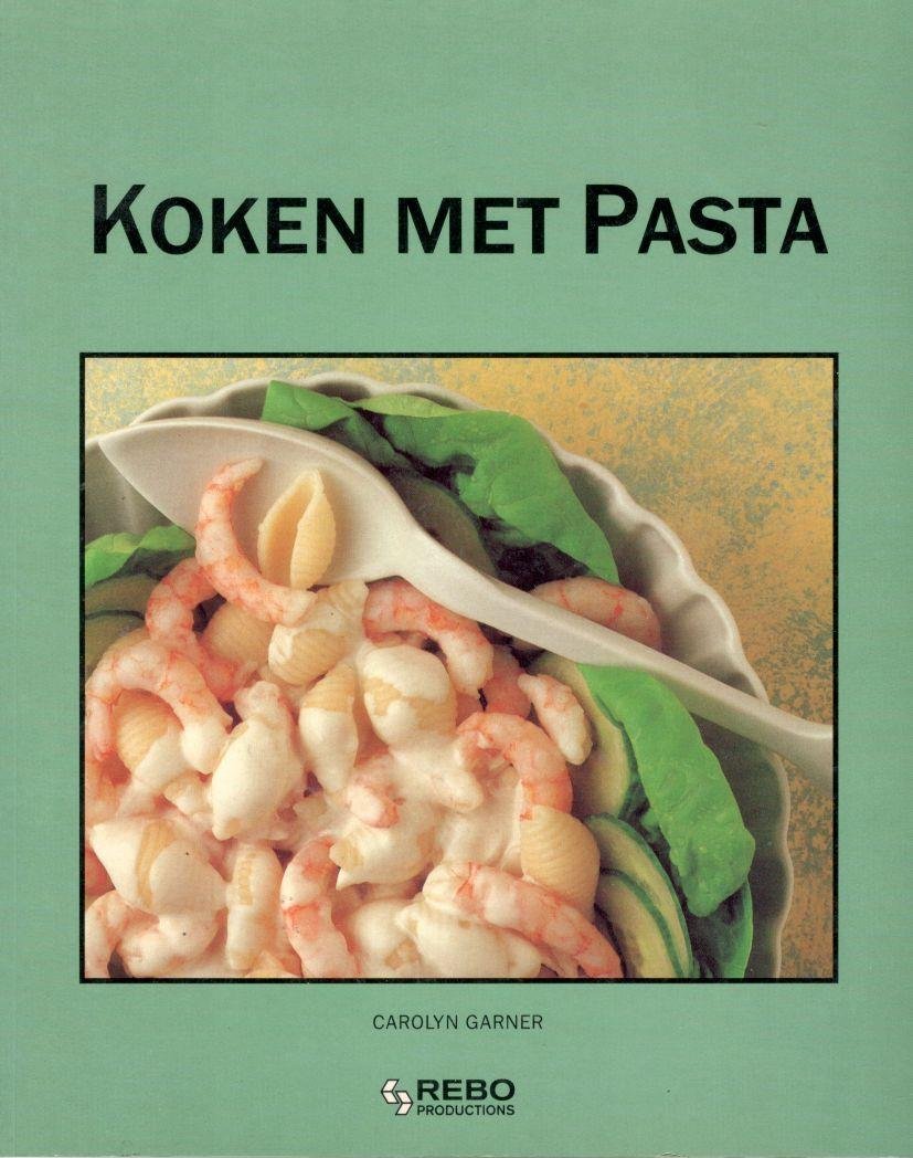 Garner, Carolyn (red. Gerda Leegsma) - Koken met Pasta