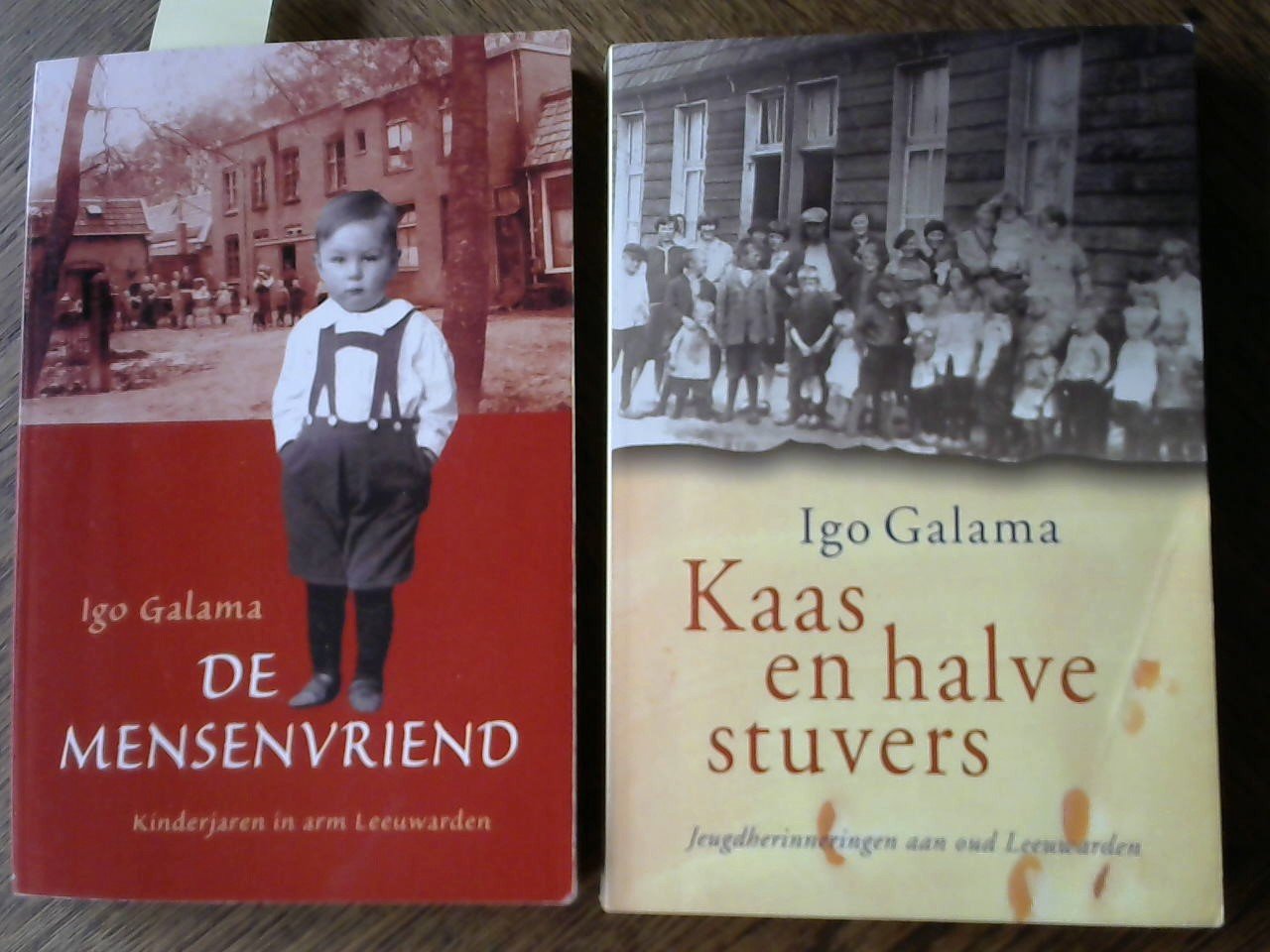 Galama, Igo - De mensenvriend / kinderjaren in arm Leeuwarden en Kaas en halve stuvers / jeugdherinneringen aan oud Leeuwarden