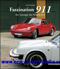 Achim Kubiak - Faszination 911, Die Typologie des Porsche 911