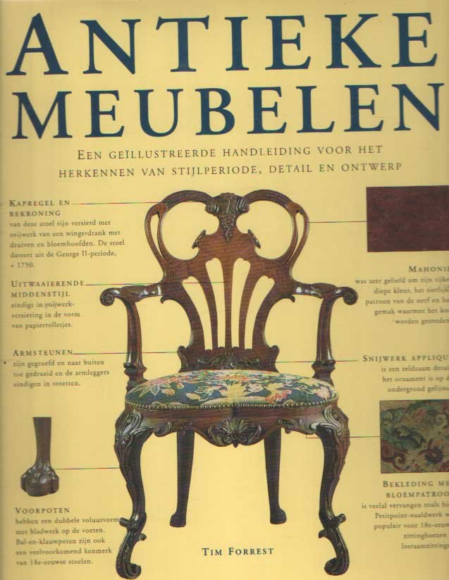 Forrest, Tim - Antieke meubelen Een geïllustreerde handleiding voor het herkennen van stijlperiode, detail en ontwerp