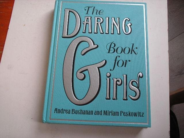Buchanan, Andrea & Peskowitz, Miriam - The Daring Book for Girls