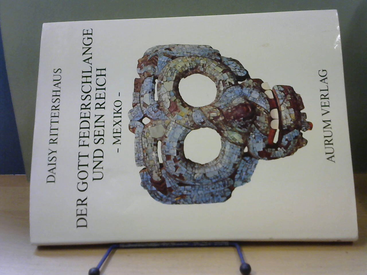 Rittershaus Daisy - Der Gott Federschlange und sein Reich. Mexiko