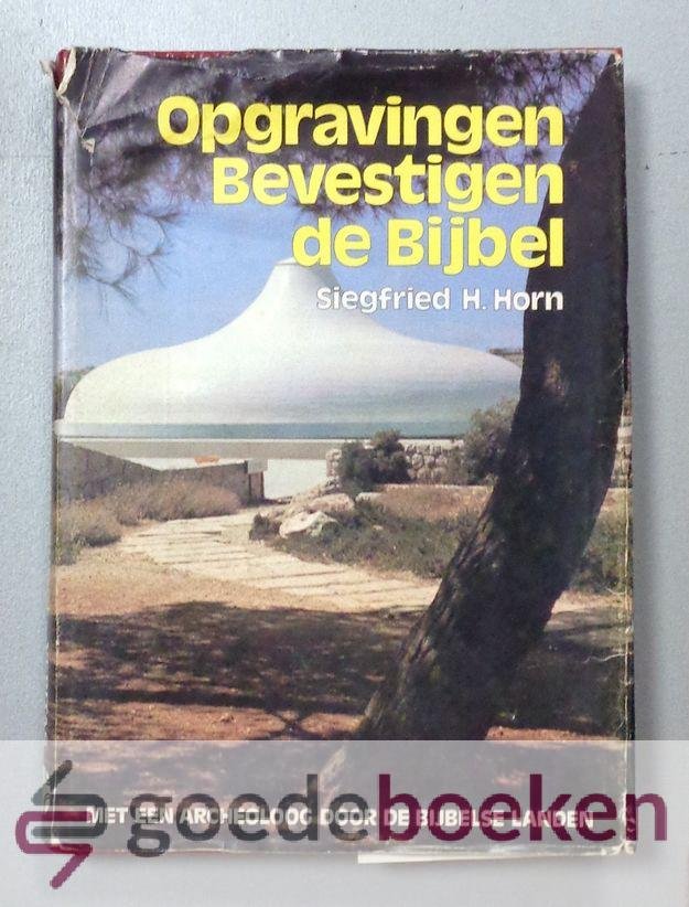 Horn, Siegfried H. - Opgravingen bevestigen de Bijbel --- Met een archeoloog door de Bijbelse landen
