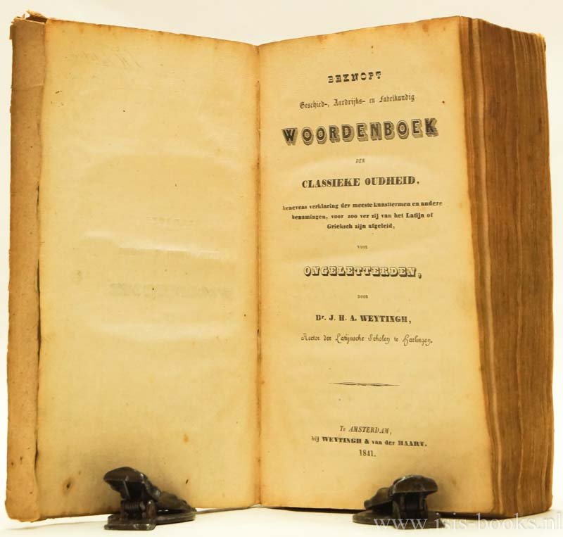 WEYTINGH, J.H.A. - Beknopt geschied-, aardrijks- en fabelkundig woordenboek der classieke oudheid, benevens verklaring der meeste kunsttermen en andere benamingen, voor zoo ver zij aan het Latijn of Grieksch zijn afgeleid, voor ongeletterden.
