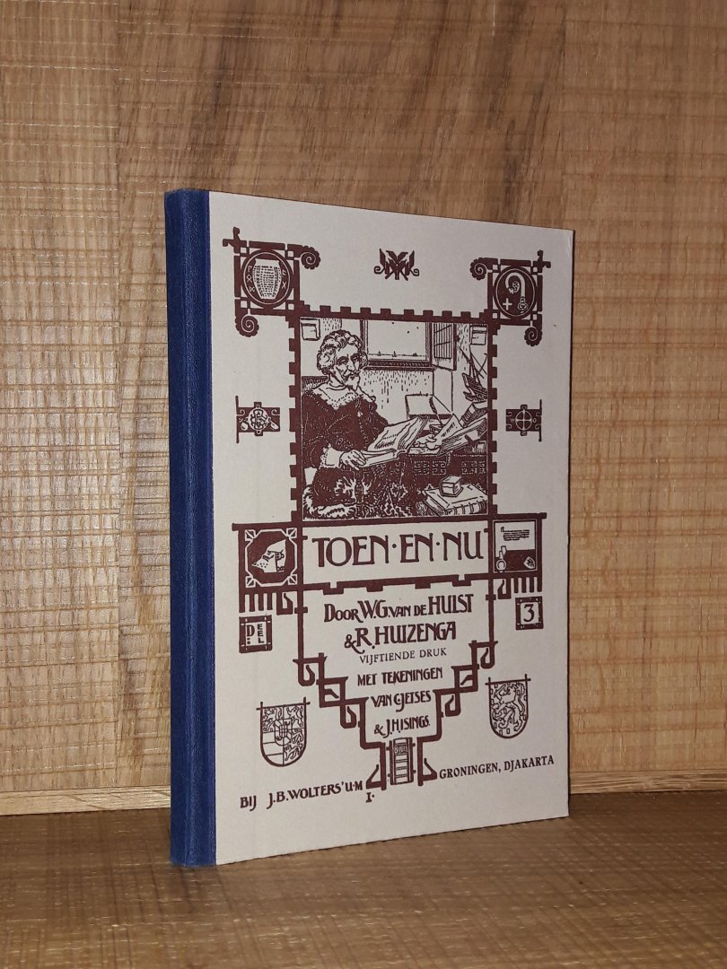 Hulst, W.G. van de & Huizenga, R. - Toen.... en Nu! Leesboek over de geschiedenis van het vaderland (Geïllustreerd -ook in kleur- door C. Jetses, J.H. Isings en W.K. de Bruin) deel 3
