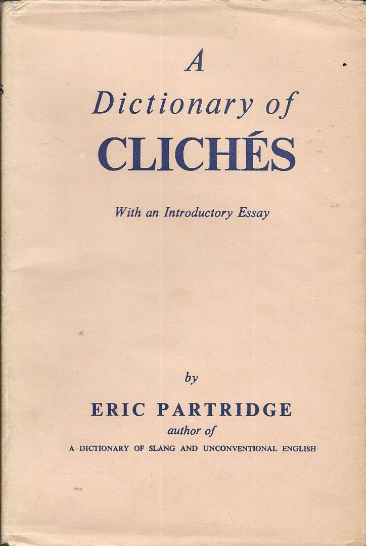 Partridge, Eric - A Dictionary of Clichés - with an introductory essay