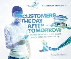 Belleghem, Steven Van - Customers the day after tomorrow / Hoe in een wereld van AI, bots en automatisering.