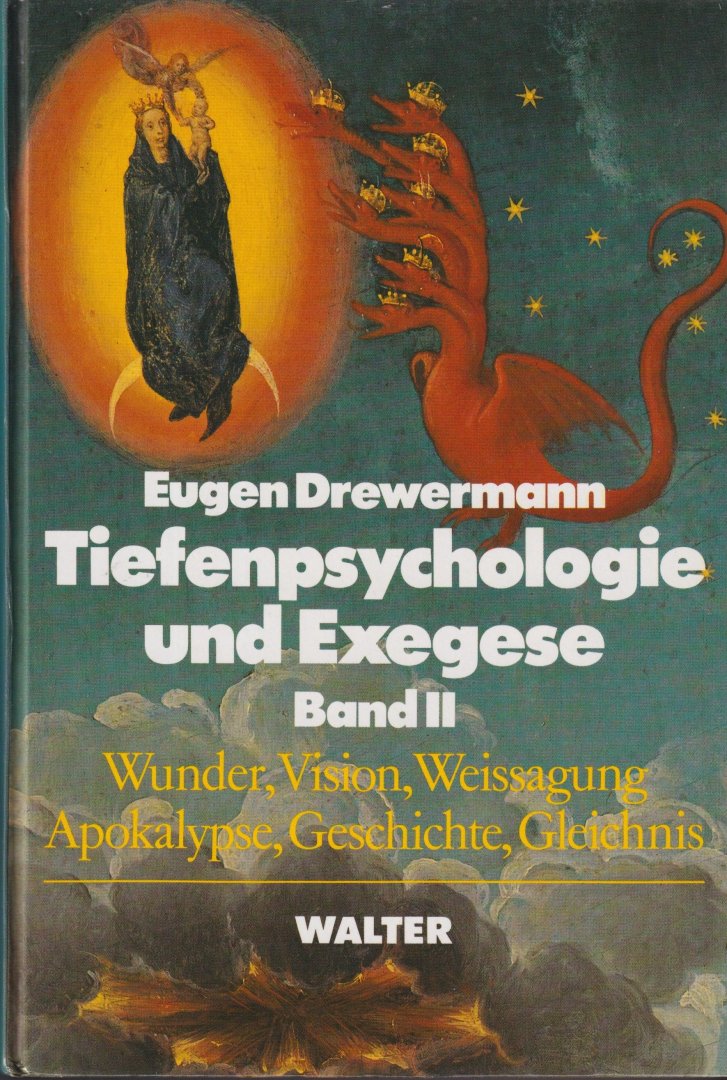 Drewermann, Eugen - Tiefenpsychologie und Exegese. Wunder, Vision, Weissagung, Apokalypse, Geschichte, Gleichnis. Die Wahrheit der Werke und der Worte. Bd. 2
