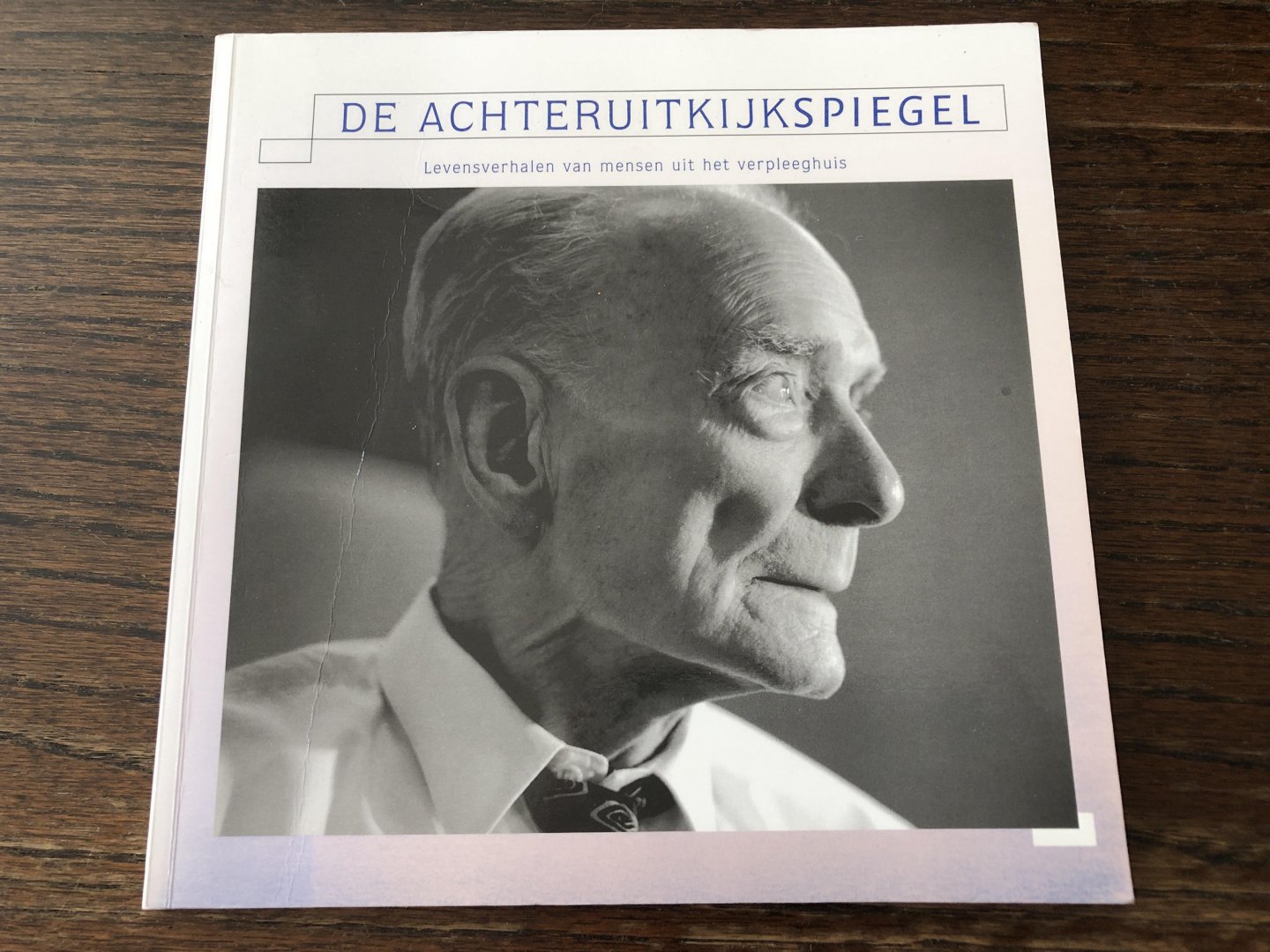 Blois, J. de - De Achteruitkijkspiegel, levensverhalen van mensen uit het verpleeghuis