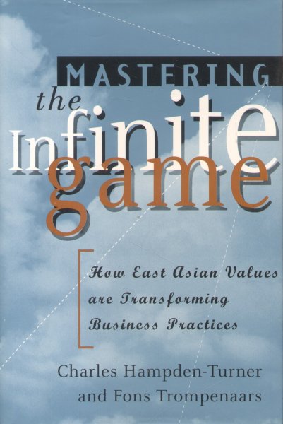 Hampden-Turner, Charles / Trompenaars, Fons - Mastering the Infinite game (How East Asian Values are Transforming Business Practices)