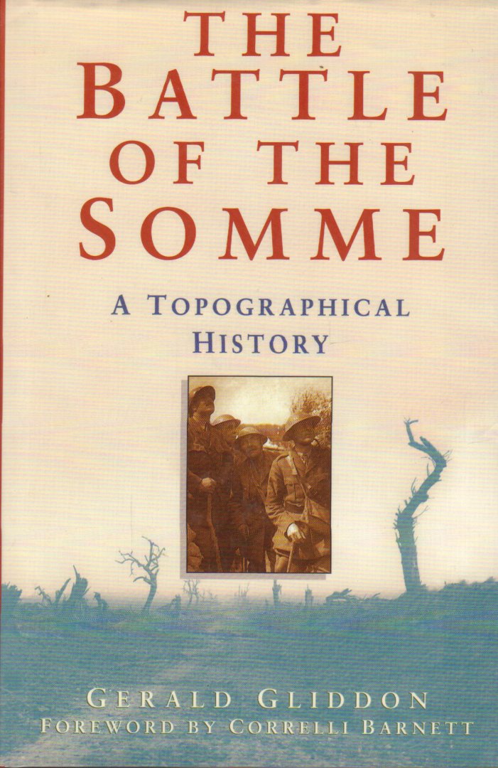 Gliddon, Gerald - The Battle of the Somme (A Topograhical History), 488 pag. hardcover + stofomslag, zeer goede staat