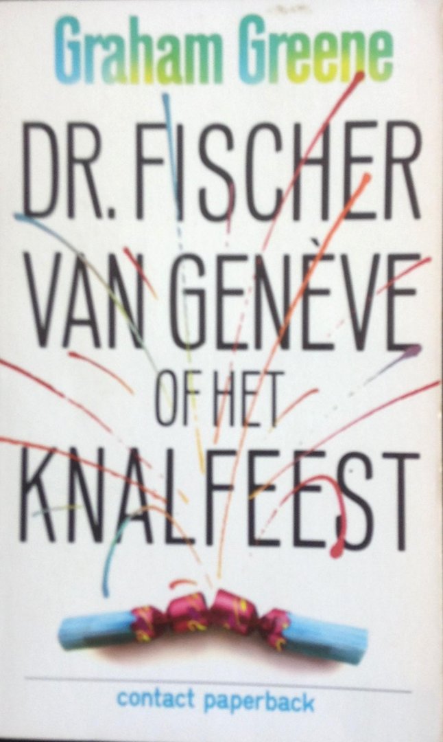 Greene, Graham - Dr. Fischer van Genève of het Knalfeest