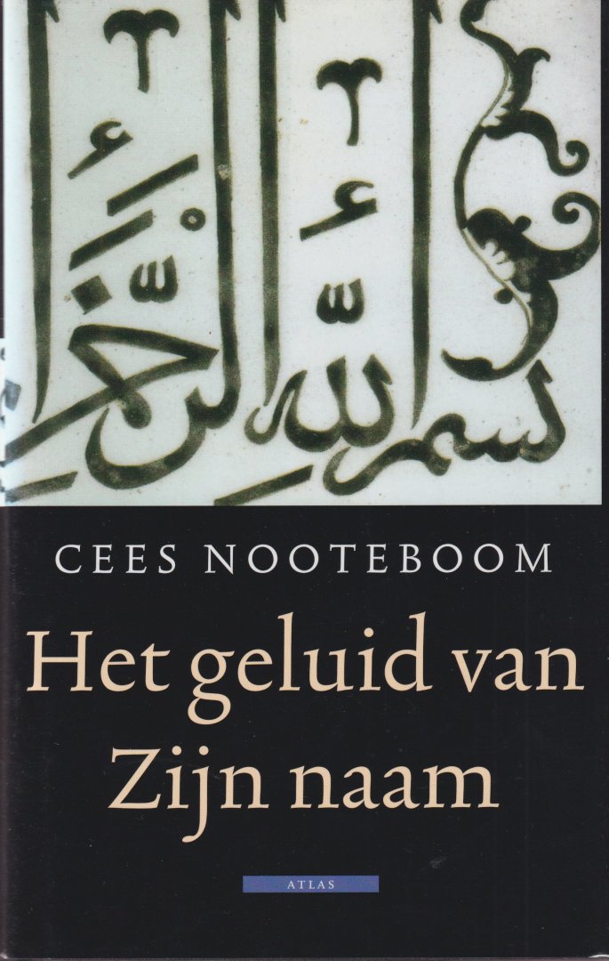 Nooteboom, Cees - Het geluid van Zijn naam: Reizen door de islamitische wereld