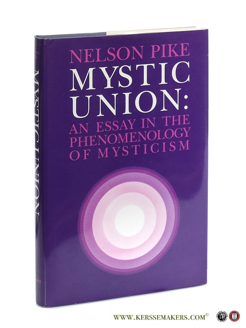 Pike, Nelson. - Mystic Union : An Essay in the Phenomenology of Mysticism.