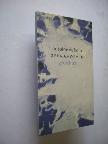 Kom, Antoine de - Zebrahoeven - gedichten
