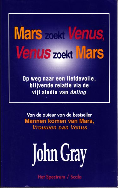 Gray, J. - Mars zoekt Venus, Venus zoekt Mars / op weg naar een liefdevolle, blijvende relatie via de vijf stadia van dating
