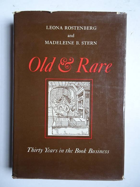 Rostenberg, Leona & Madeleine B. Stern. - Old & Rare. Thirty Years in the Book Business.