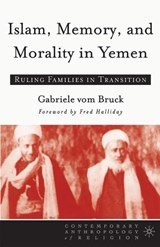 Bruck, G: Islam, Memory, and Morality in Yemen - Ruling Families in Transition