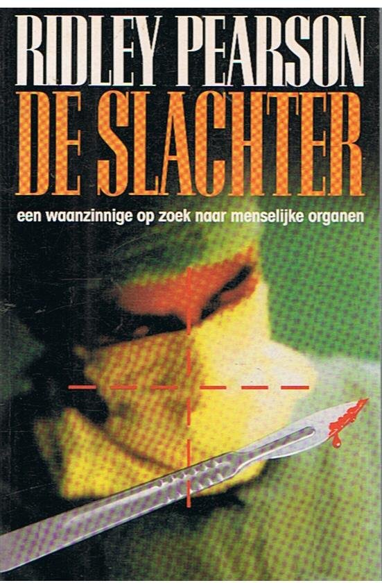 Pearson, Ridley - De Slachter - een waanzinnige op zoek naar menselijke organen