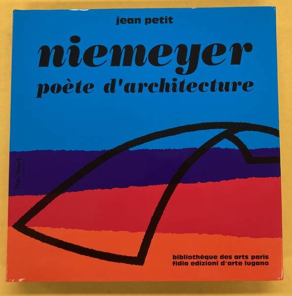 PETIT, JEAN. - Niemeyer poète d'architecture.