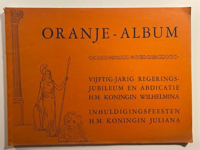 - Oranje-Album Vijftig-jarig regerings-jubileum en abdicatie H.M. Koningin Wilhelmina
