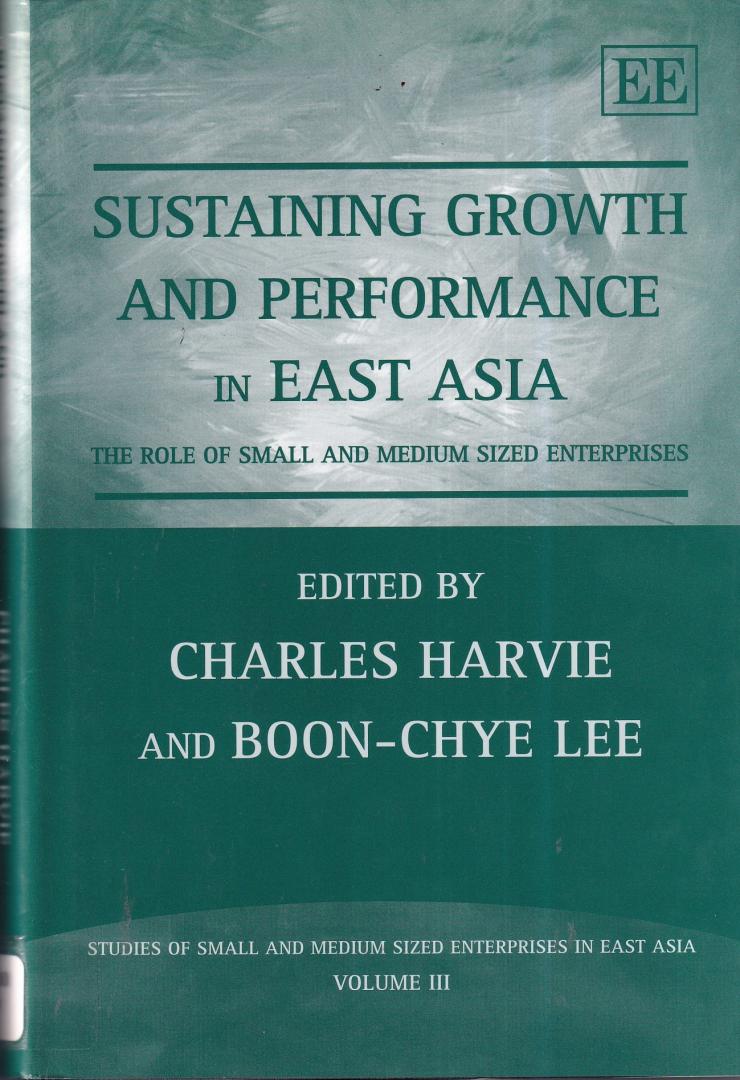 Harvie, Charles & Lee, Boon-Chye (eds.) - Sustaining Growth and Performance in East Asia: The Role of Small and Medium Sized Enterprises