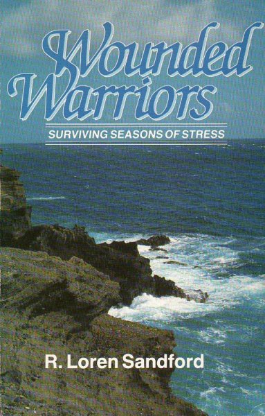 Sandford, R. Loren - Wounded Warriors. Surviving Seasons of Stress