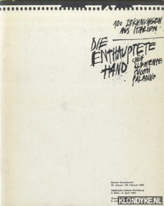 Jochimsen, Margarethe & Klaus Hoffmann & Frans Haks - 100 Zeichnungen aus Italien. Die enthauptete Hand: Chia, Clemente, Cucchi, Paladino