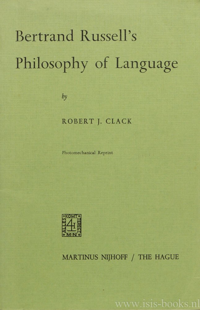 RUSSELL, B., CLACK, R.J. - Bertrand Russell's philosophy of language.