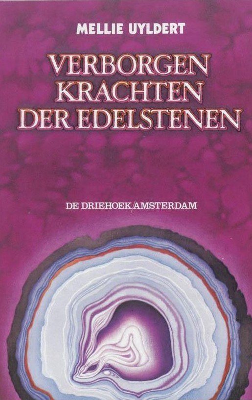 Verborgen krachten der edelstenen / de verborgen betekenis, de occulte krachten, de invloed van edelstenen op de mens, de samenhang van edelstenen, magie, astrologie, geneeskunde en religie