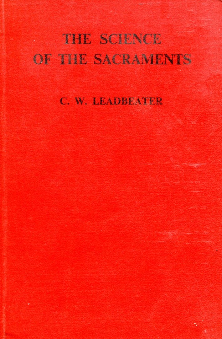 C.W. Leadbeater - The Science of the Sacraments