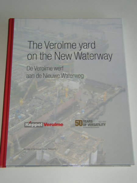 Schaap, Paul - The Verolme yard on the New Waterway. De verolme werf aan de Nieuwe Waterweg. Nederlands en Engelstalig !!