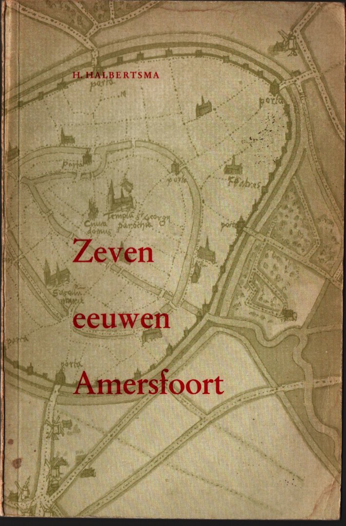 Halbertsma, H. - Zeven eeuwen Amersfoort, z.j.